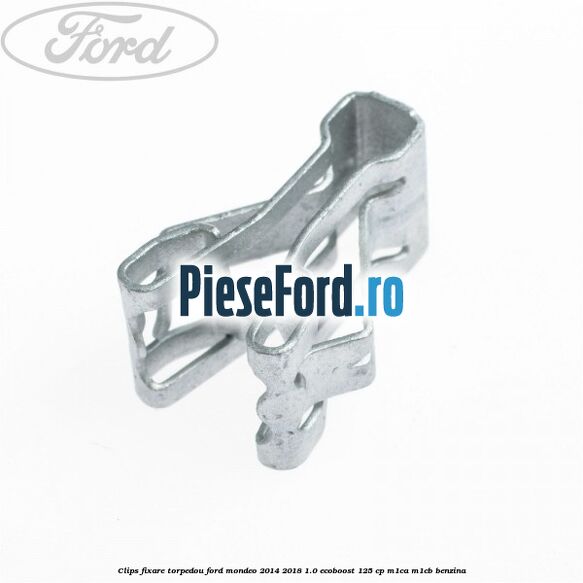 Clips fixare torpedou Ford Mondeo 2014-2018 1.0 EcoBoost 125 cp M1CA, M1CB benzina