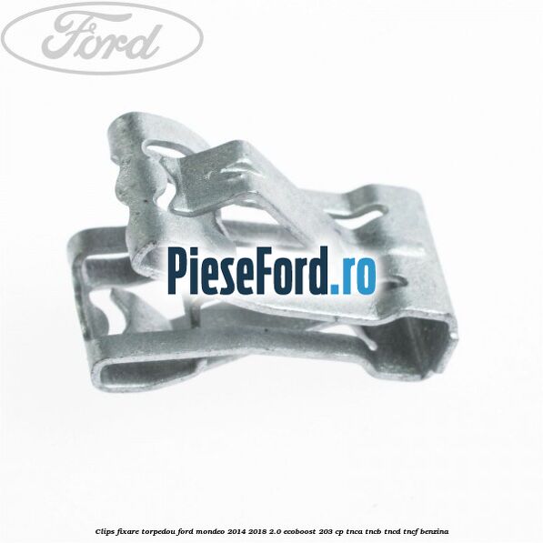 Clips fixare torpedou Ford Mondeo 2014-2018 2.0 EcoBoost 203 cp Clips fixare torpedou Ford Mondeo 2014-2018 2.0 EcoBoost 203 cp TNCA, TNCB, TNCD, TNCF benzina