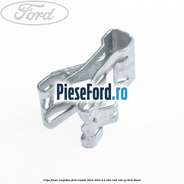 Clips fixare torpedou Ford Transit 2014-2018 2.2 TDCi RWD 100 cp Clips fixare torpedou Ford Transit 2014-2018 2.2 TDCi RWD 100 cp DRR5 diesel