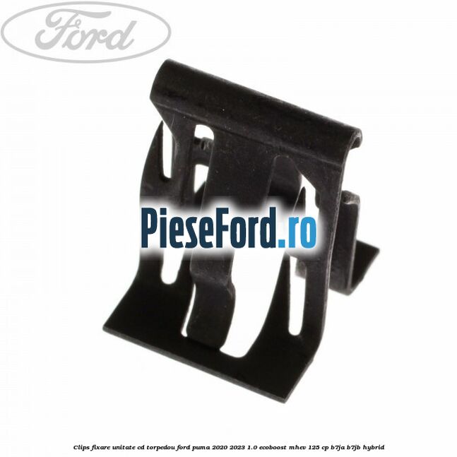 Clips fixare unitate CD torpedou Ford Puma 2020-2023 1.0 EcoBoost mHEV 125 cp B7JA, B7JB Hybrid