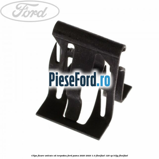 Clips fixare unitate CD torpedou Ford Puma 2020-2023 1.0 Flexifuel 125 cp B7JG Flexifuel