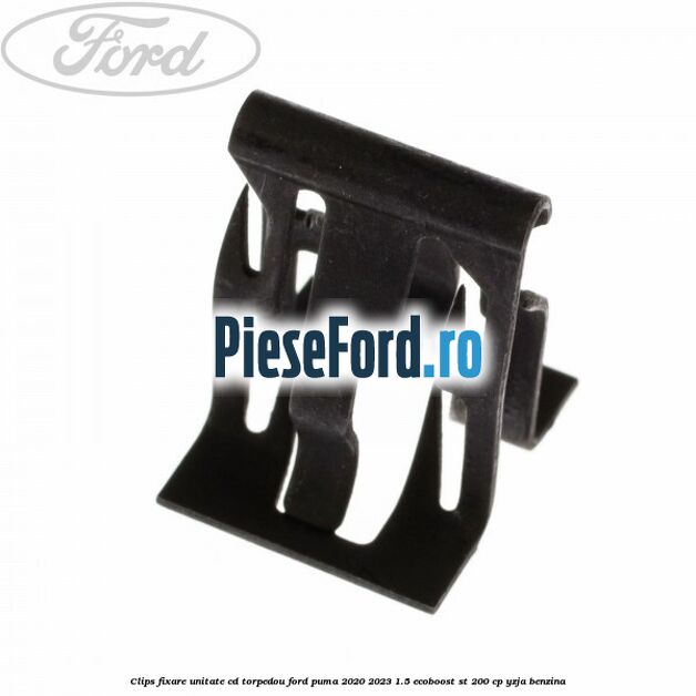 Clips fixare unitate CD torpedou Ford Puma 2020-2023 1.5 EcoBoost ST 200 cp YZJA benzina