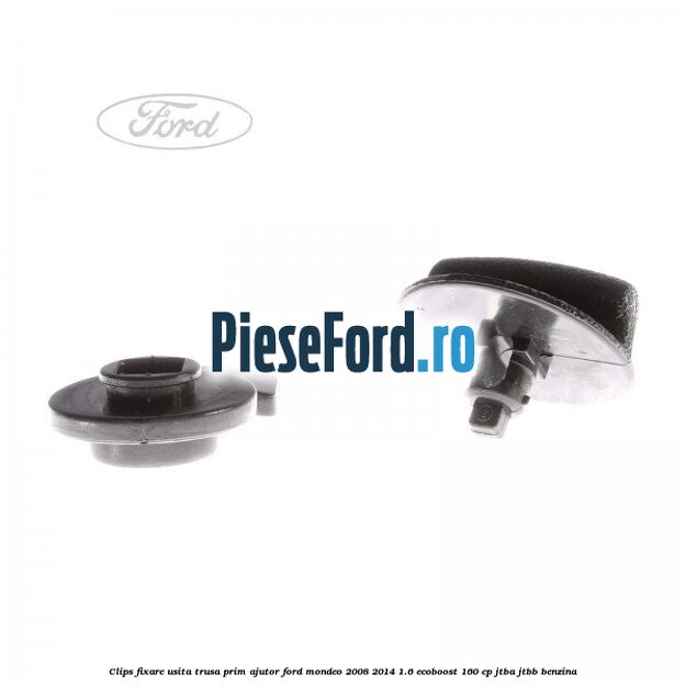 Clips fixare usita trusa prim ajutor Ford Mondeo 2008-2014 1.6 EcoBoost 160 cp JTBA, JTBB benzina