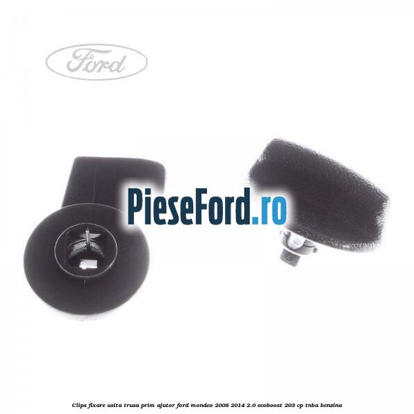 Clips fixare usita trusa prim ajutor Ford Mondeo 2008-2014 2.0 EcoBoost 203 cp TNBA benzina