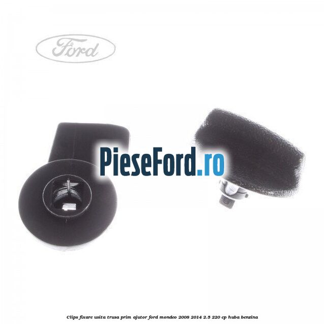 Clips fixare usita trusa prim ajutor Ford Mondeo 2008-2014 2.5 220 cp HUBA benzina