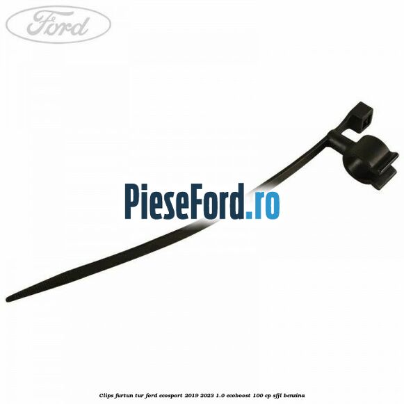 Clips furtun tur Ford EcoSport 2019-2023 1.0 EcoBoost 100 cp SFJL benzina