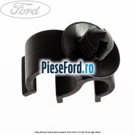 Clips furtune luneta Ford EcoSport 2013-2018 1.5 TDCi 90 cp Clips furtune luneta Ford EcoSport 2013-2018 1.5 TDCi 90 cp UGJE diesel