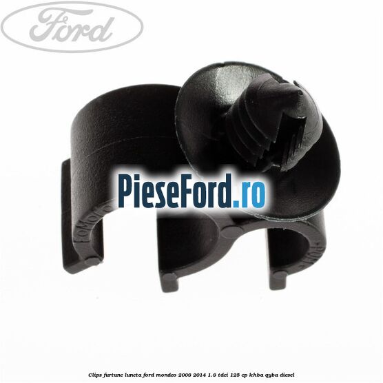 Clips furtune luneta Ford Mondeo 2008-2014 1.8 TDCi 125 cp Clips furtune luneta Ford Mondeo 2008-2014 1.8 TDCi 125 cp KHBA, QYBA diesel