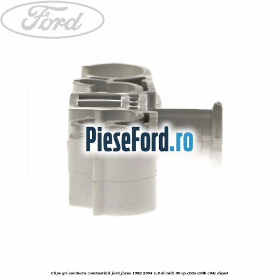 Clips gri conducta combustibil Ford Focus 1998-2004 1.8 DI/TDDi 90 cp C9DA, C9DB, C9DC diesel