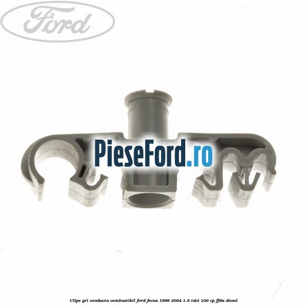 Clips gri conducta combustibil Ford Focus 1998-2004 1.8 TDCi 100 cp FFDA diesel