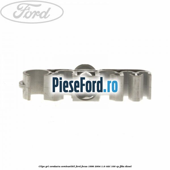 Clips gri conducta combustibil Ford Focus 1998-2004 1.8 TDCi 100 cp FFDA diesel