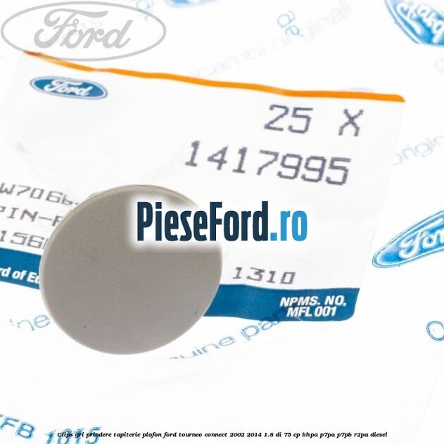 Clips gri prindere tapiterie plafon Ford Tourneo Connect 2002-2014 1.8 Di 75 cp BHPA, P7PA, P7PB, R2PA diesel