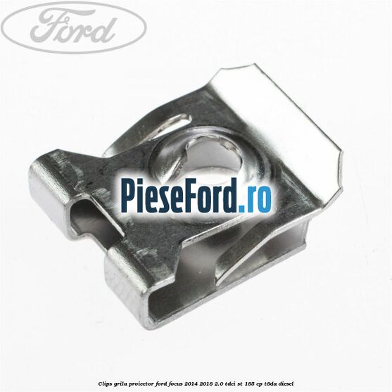 Clips grila proiector Ford Focus 2014-2018 2.0 TDCi ST 185 cp T8DA diesel