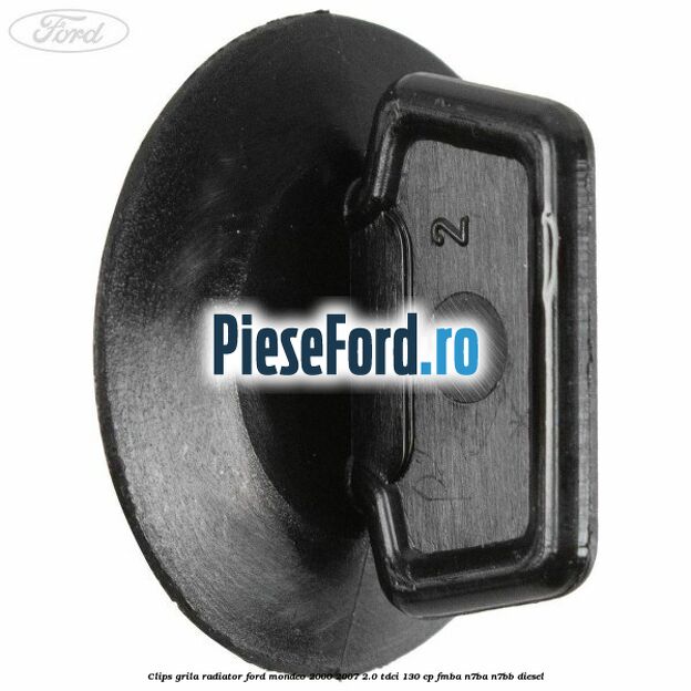 Clips grila radiator Ford Mondeo 2000-2007 2.0 TDCi 130 cp FMBA, N7BA, N7BB diesel