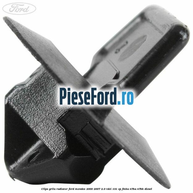 Clips grila radiator Ford Mondeo 2000-2007 2.0 TDCi 131 cp FMBA, N7BA, N7BB diesel