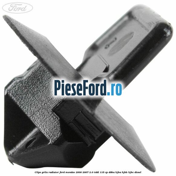 Clips grila radiator Ford Mondeo 2000-2007 2.0 TDDI 115 cp D6BA, HJBA, HJBB, HJBC diesel