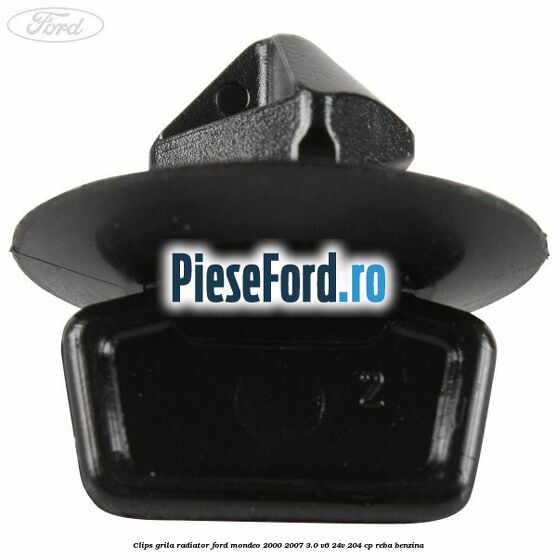 Clips grila radiator Ford Mondeo 2000-2007 3.0 V6 24V 204 cp