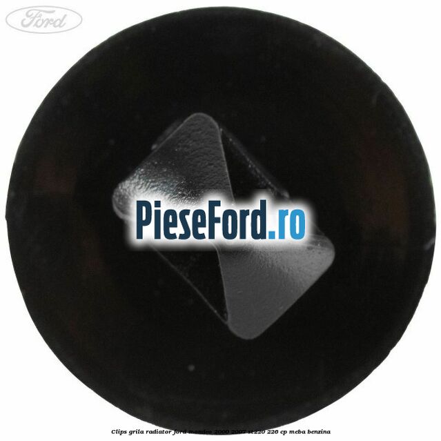 Clips grila radiator Ford Mondeo 2000-2007 ST220 226 cp MEBA benzina