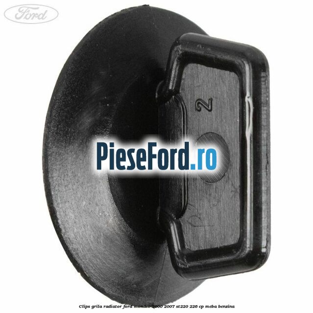 Clips grila radiator Ford Mondeo 2000-2007 ST220 226 cp MEBA benzina