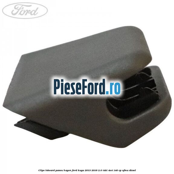 Clips inboard panou hayon Ford Kuga 2013-2016 2.0 TDCi 4x4 140 cp Clips inboard panou hayon Ford Kuga 2013-2016 2.0 TDCi 4x4 140 cp UFMA diesel