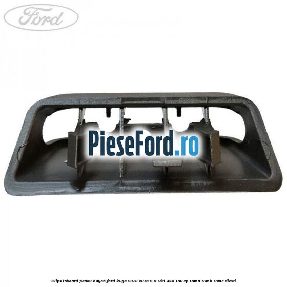 Clips inboard panou hayon Ford Kuga 2013-2016 2.0 TDCi 4x4 180 cp T8MA, T8MB, T8MC diesel