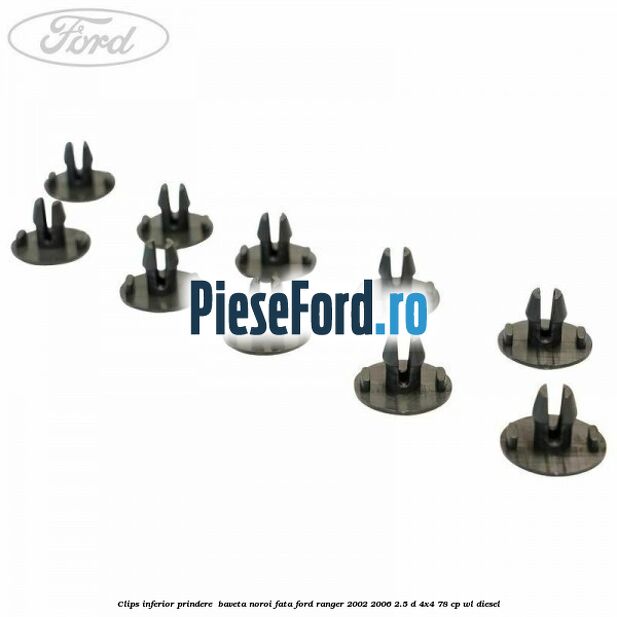 Clips inferior prindere  baveta noroi fata Ford Ranger 2002-2006 2.5 D 4x4 78 cp WL diesel