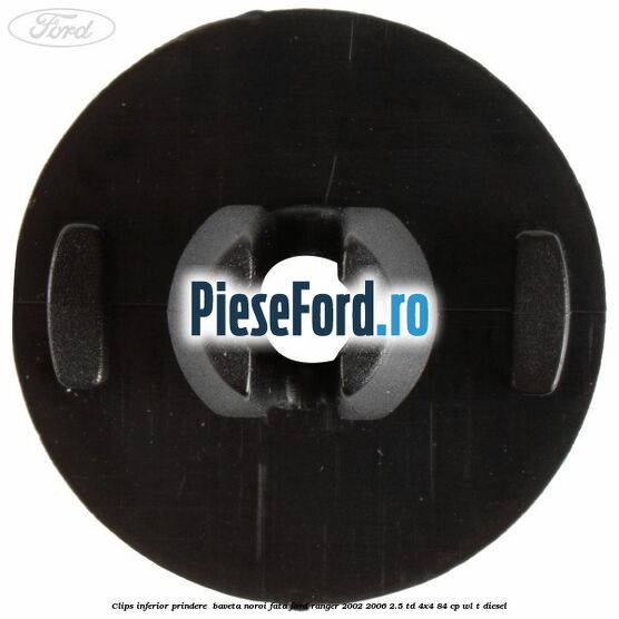 Clips inferior prindere  baveta noroi fata Ford Ranger 2002-2006 2.5 TD 4x4 84 cp WL-T diesel