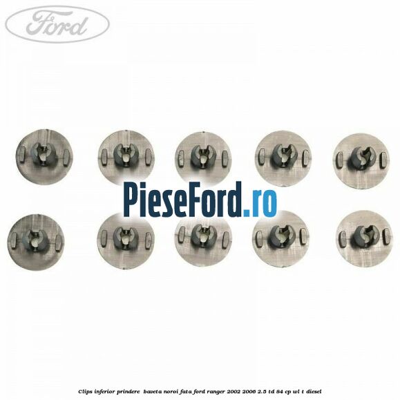 Clips inferior prindere  baveta noroi fata Ford Ranger 2002-2006 2.5 TD 84 cp WL-T diesel