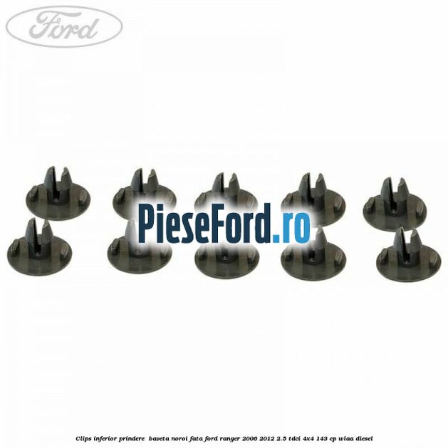 Clips inferior prindere  baveta noroi fata Ford Ranger 2006-2012 2.5 TDCi 4x4 143 cp WLAA diesel
