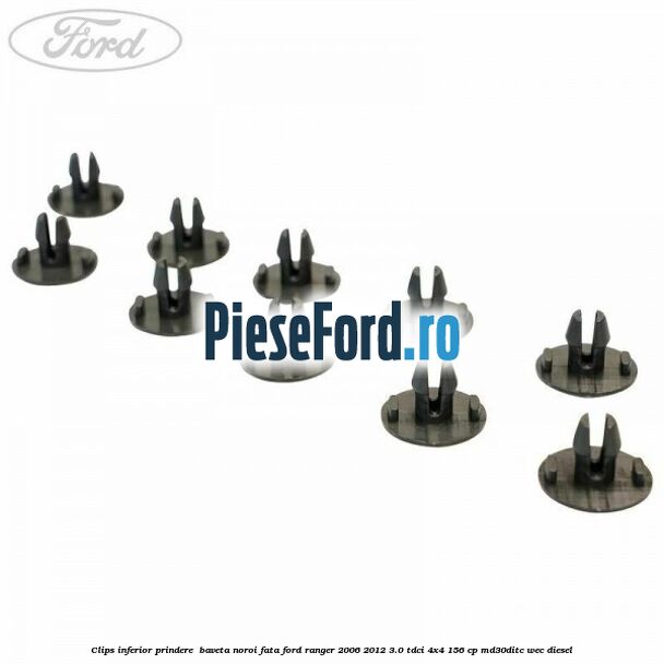 Clips inferior prindere  baveta noroi fata Ford Ranger 2006-2012 3.0 TDCi 4x4 156 cp MD30DITC, WEC diesel