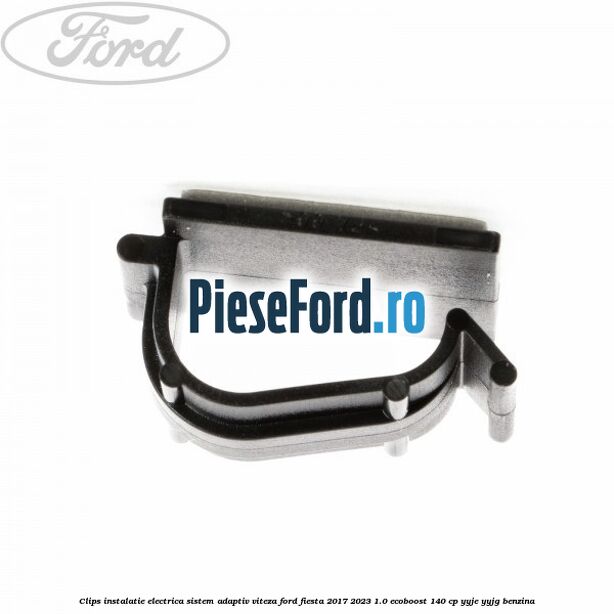 Clips instalatie electrica sistem adaptiv viteza Ford Fiesta 2017-2023 1.0 EcoBoost 140 cp YYJE, YYJG benzina