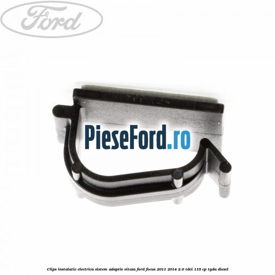 Clips instalatie electrica sistem adaptiv viteza Ford Focus 2011-2014 2.0 TDCi 115 cp Clips instalatie electrica sistem adaptiv viteza Ford Focus 2011-2014 2.0 TDCi 115 cp TYDA diesel