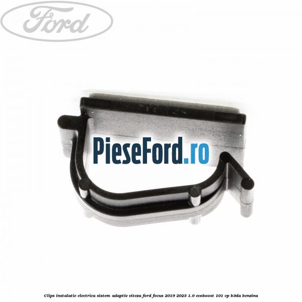 Clips instalatie electrica sistem adaptiv viteza Ford Focus 2019-2023 1.0 EcoBoost 101 cp B3DA benzina