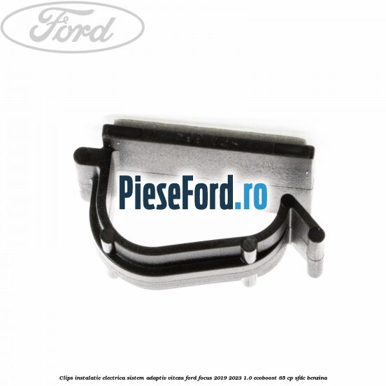 Clips instalatie electrica sistem adaptiv viteza Ford Focus 2019-2023 1.0 EcoBoost 85 cp SFDC benzina