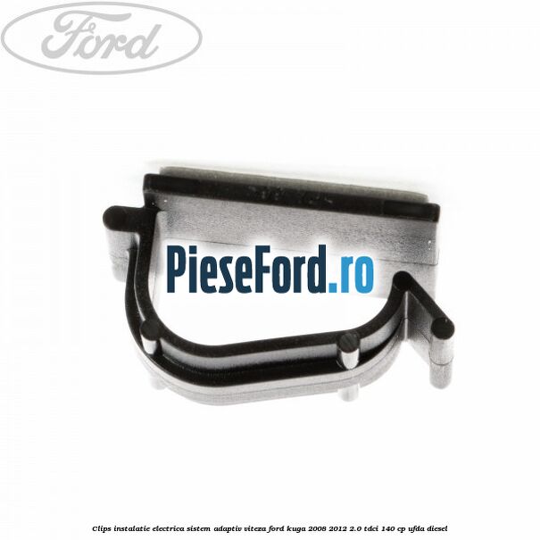 Clips instalatie electrica sistem adaptiv viteza Ford Kuga 2008-2012 2.0 TDCI 140 cp UFDA diesel