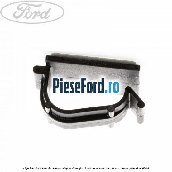 Clips instalatie electrica sistem adaptiv viteza Ford Kuga 2008-2012 2.0 TDCi 4x4 136 cp G6DG, UKDA diesel