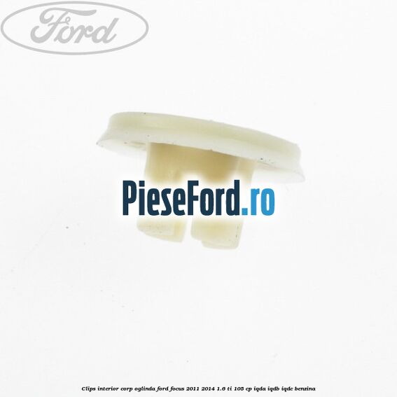 Clips interior corp oglinda Ford Focus 2011-2014 1.6 Ti 105 cp Clips interior corp oglinda Ford Focus 2011-2014 1.6 Ti 105 cp IQDA, IQDB, IQDC benzina