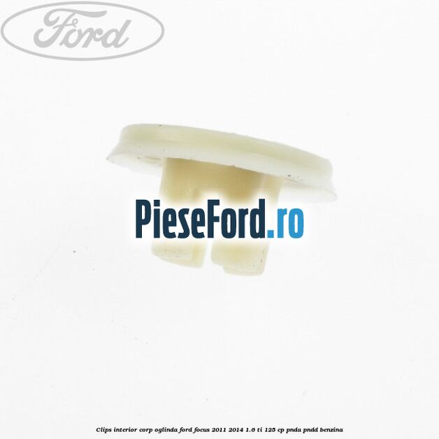 Clips interior corp oglinda Ford Focus 2011-2014 1.6 Ti 125 cp Clips interior corp oglinda Ford Focus 2011-2014 1.6 Ti 125 cp PNDA, PNDD benzina