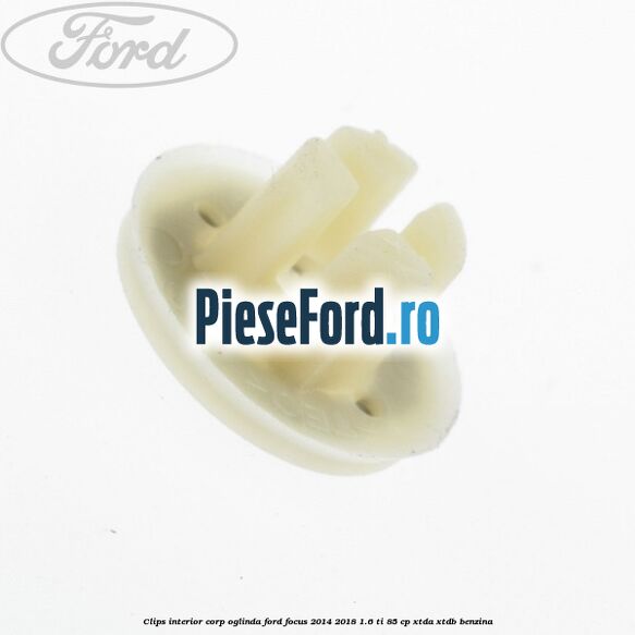 Clips interior corp oglinda Ford Focus 2014-2018 1.6 Ti 85 cp XTDA, XTDB benzina