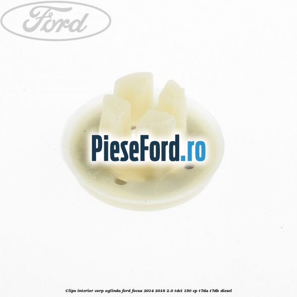 Clips interior corp oglinda Ford Focus 2014-2018 2.0 TDCi 150 cp Clips interior corp oglinda Ford Focus 2014-2018 2.0 TDCi 150 cp T7DA, T7DB diesel