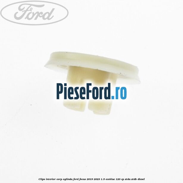 Clips interior corp oglinda Ford Focus 2019-2023 1.5 EcoBlue 120 cp ZTDA, ZTDB diesel