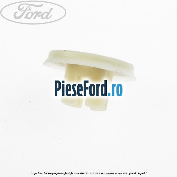 Clips interior corp oglinda Ford Focus Active 2019-2023 1.0 EcoBoost mHEV 125 cp Clips interior corp oglinda Ford Focus Active 2019-2023 1.0 EcoBoost mHEV 125 cp B7DA Hybrid