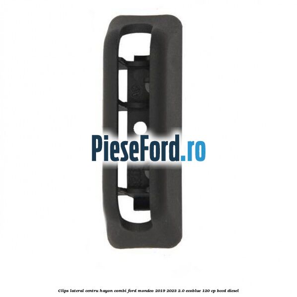 Clips lateral centru hayon combi Ford Mondeo 2019-2023 2.0 EcoBlue 120 cp Clips lateral centru hayon combi Ford Mondeo 2019-2023 2.0 EcoBlue 120 cp BCCD diesel