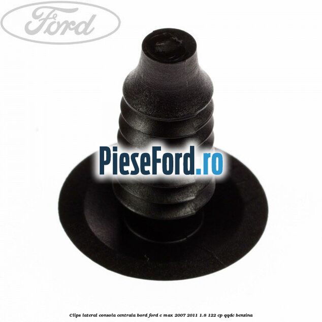 Clips lateral consola centrala bord Ford C-Max 2007-2011 1.8 122 cp QQDC benzina