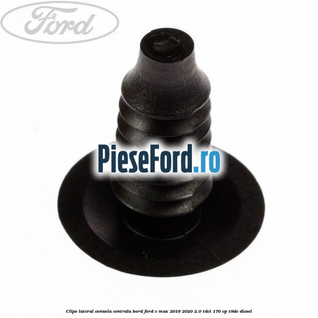 Clips lateral consola centrala bord Ford C-Max 2016-2020 2.0 TDCi 170 cp Clips lateral consola centrala bord Ford C-Max 2016-2020 2.0 TDCi 170 cp T8DE diesel