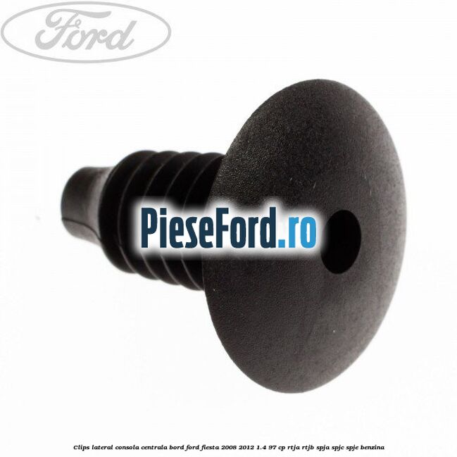 Clips lateral consola centrala bord Ford Fiesta 2008-2012 1.4 97 cp Clips lateral consola centrala bord Ford Fiesta 2008-2012 1.4 97 cp RTJA, RTJB, SPJA, SPJC, SPJE benzina