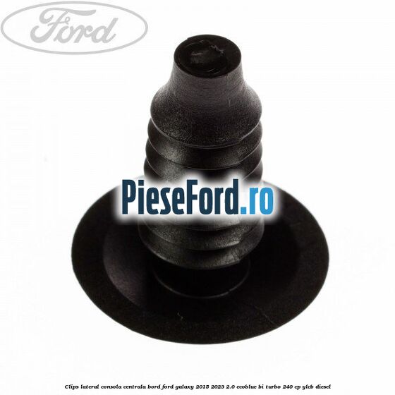 Clips lateral consola centrala bord Ford Galaxy 2015-2023 2.0 EcoBlue Bi-Turbo 240 cp YLCB diesel
