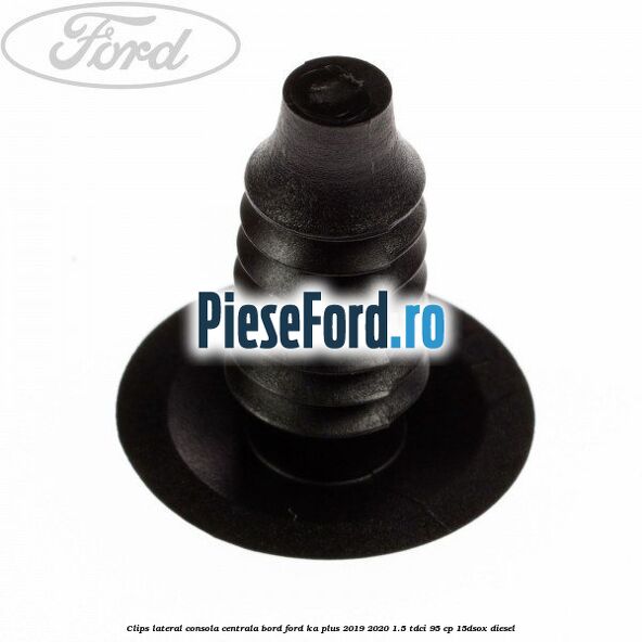 Clips lateral consola centrala bord Ford Ka plus 2019-2020 1.5 TDCI 95 cp 15DSOX diesel