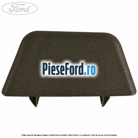 Clips lateral dreapta hayon combi Ford Mondeo 2014-2018 1.0 EcoBoost 125 cp M1CA, M1CB benzina