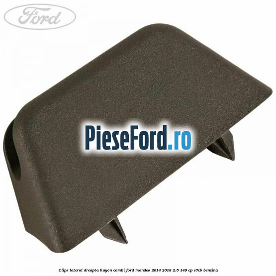 Clips lateral dreapta hayon combi Ford Mondeo 2014-2018 2.5 149 cp S7CB benzina